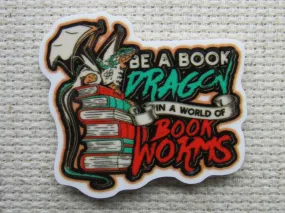 Be A Book Dragon In A World of Book Worms Needle Minder, Cover Minder, Magnet