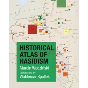 Historical Atlas of Hasidism A Coffee Table Book by Marcin Wodziński Cartography by Waldemar Spalle