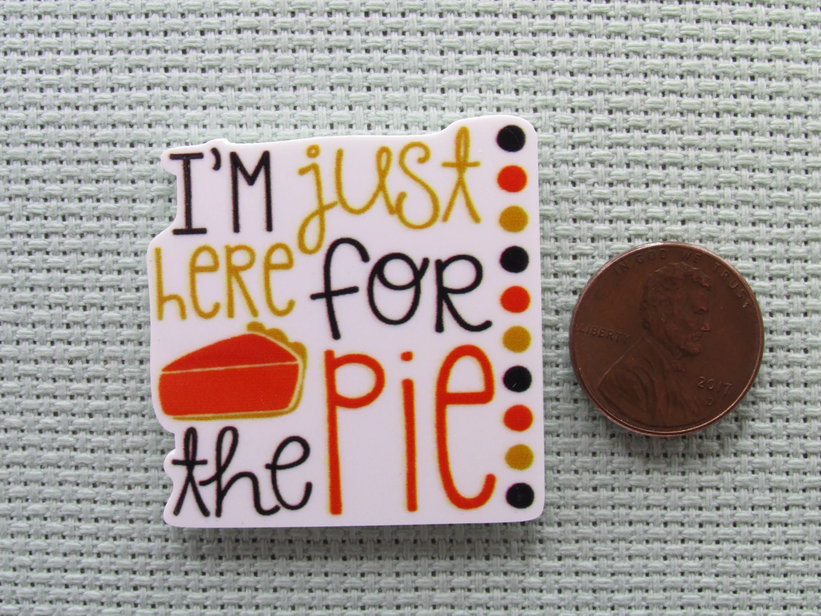 I'm Just Here for the Pie Needle Minder, Cover Minder, Magnet