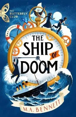 M.A. Bennett: The Ship of Doom: A time-travelling adventure set on board the Titanic (The Butterfly Club) [2022] paperback